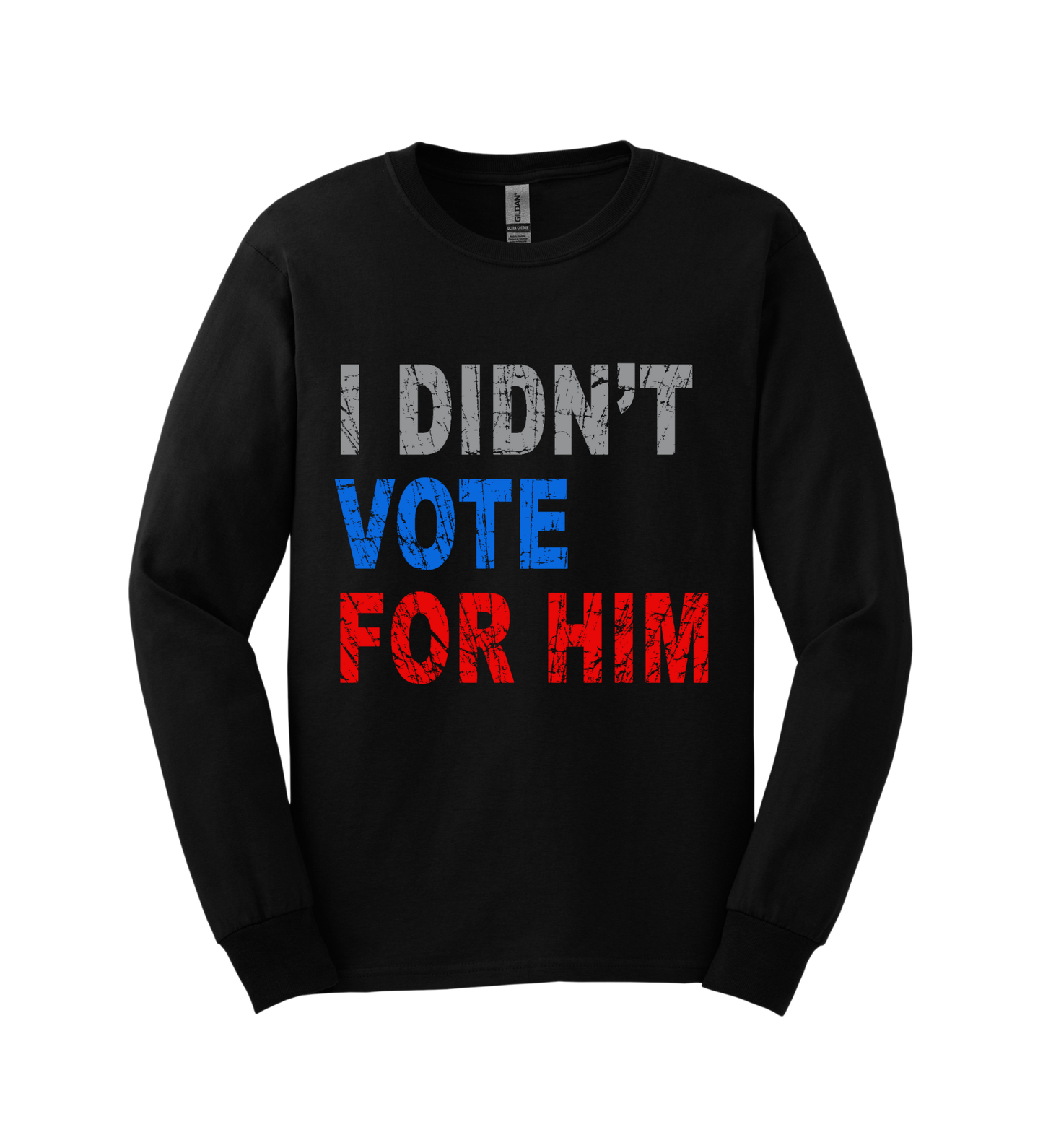 Long Sleeve Shirt - I Didn't Vote for Him