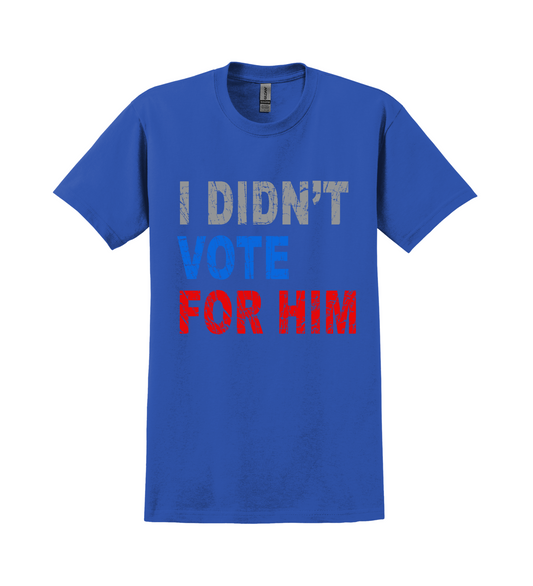 T-Shirt - I Didn't Vote for Him
