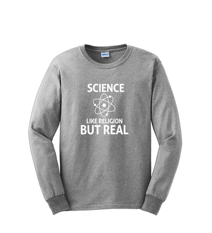 Long Sleeve Shirt - SCIENCE LIKE RELIGION BUT REAL