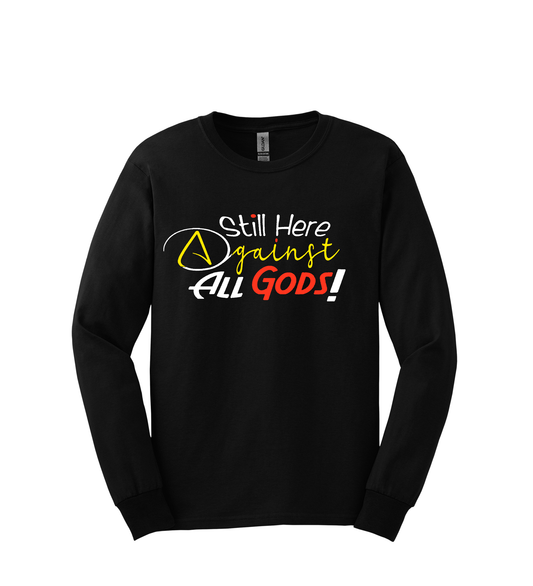 Long Sleeve Shirt -STILL HERE AGAINST