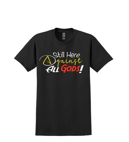 T SHIRT-STILL HERE AGAINST ALL