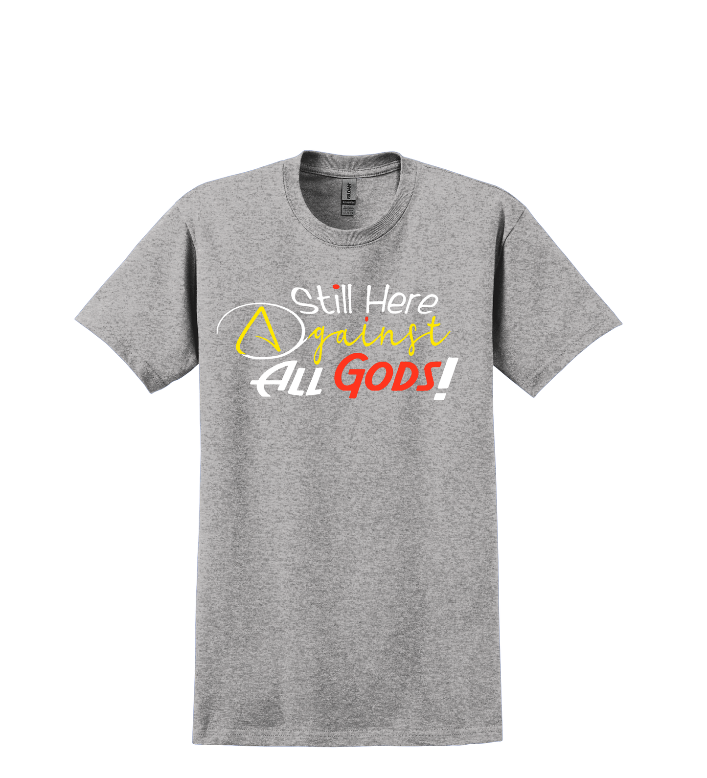 T SHIRT-STILL HERE AGAINST ALL