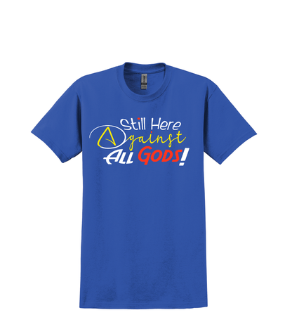 T SHIRT-STILL HERE AGAINST ALL