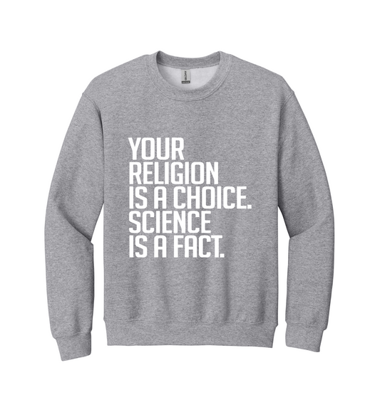 Crewneck - Your Religion is a Choice