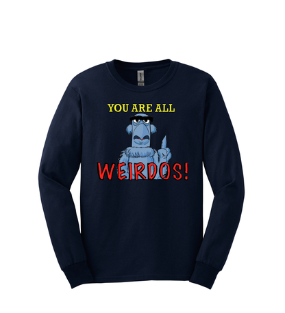 Long Sleeve Shirt - You are all Weirdo's