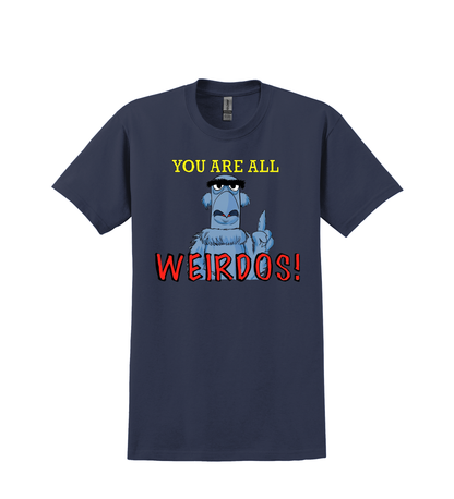 T SHIRT-You are all Weirdo's