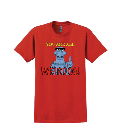 T SHIRT-You are all Weirdo's
