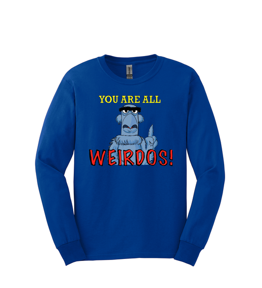 Long Sleeve Shirt - You are all Weirdo's