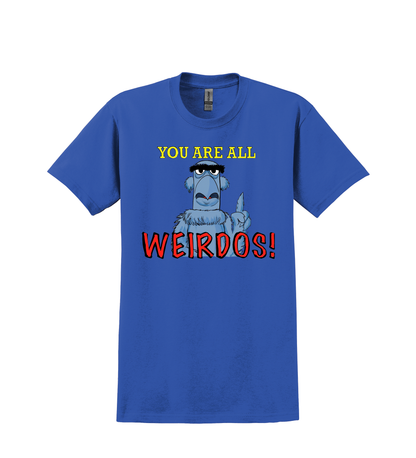 T SHIRT-You are all Weirdo's
