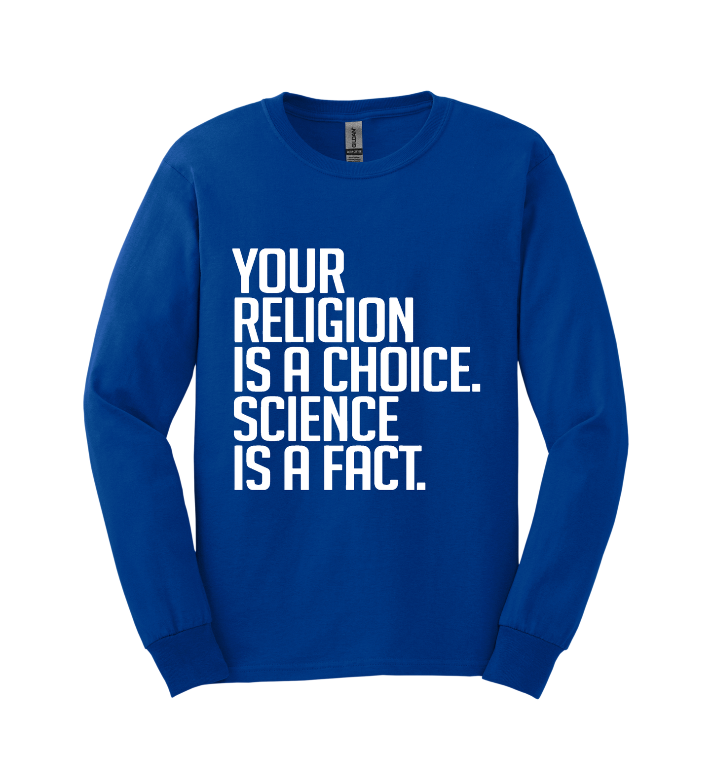 Long Sleeve Shirt - Your Religion is a Choice