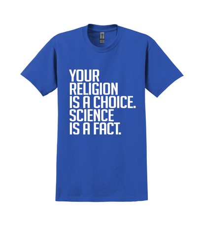 T-Shirt - Your Religion is a Choice
