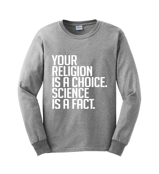 Long Sleeve Shirt - Your Religion is a Choice