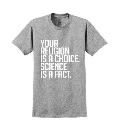 T-Shirt - Your Religion is a Choice