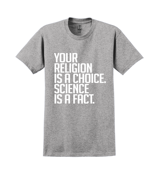 T-Shirt - Your Religion is a Choice